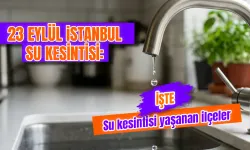 İstanbul'da su kesintisi var mı? 23 Eylül İstanbul’da sular ne zaman gelecek? Hangi ilçelerde sular kesilecek?