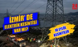 İzmir'de bugün elektrik kesintisi var mı? 10 Eylül İzmir'de elektrikler ne zaman gelecek?