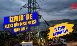15 Eylül İzmir'de elektrik kesintisi var mı? 15 Eylül Bornova, Buca ve Konak elektrikler saat kaçta gelecek?