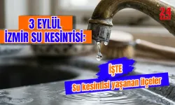 İzmir'de su kesintisi var mı? 3 Eylül İzmir'de hangi ilçelerde su kesintisi olacak, sular ne zaman gelecek?