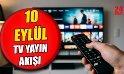 10 Eylül 2026 bu akşam televizyonda ne var? 10 Eylül Kanal D, ATV, Show TV, Star TV, TRT 1, TV8, NOW yayın akışı