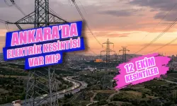 Ankara'da elektrik kesintisi var mı? Ankara’da elektrik kesintisi hangi ilçelerde var? 12 Ekim Ankara su kesinti listesi
