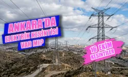Ankara’da elektrikler ne zaman gelecek? 16 Ekim Ankara'da hangi sokaklarda elektrikler kesildi?