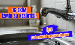 16 Ekim’de İzmir’de hangi ilçelerde su kesintisi var? Karaburun ve Urla’da sular ne zaman gelecek?