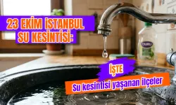İstanbul su kesintisi 23 Ekim 2026: İSKİ hangi ilçelerde kesinti duyurdu? İstanbul’da sular ne zaman gelecek?