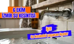 İzmir'de bugün su kesintisi var mı? 6 Ekim Konak, Karşıyaka, Buca ve ilçelerde sular ne zaman gelecek?
