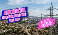 9 Ekim'de Ankara'da hangi mahallelerde elektrik kesintisi var? Elektrikler ne zaman gelecek?