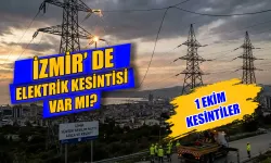 1 Ekim İzmir'de elektrik kesintisi var mı? Bayındır, Bornova, Urla ve birçok ilçede kesinti