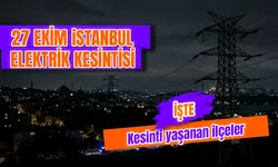 İstanbul’da bugün elektrikler ne zaman gelecek? 27 Ekim İstanbul’da elektrik kesintisi hangi ilçelerde, saat kaçta?