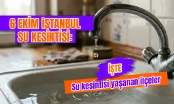 İstanbul su kesintisi 6 Ekim 2026: Hangi ilçelerde sular kesilecek, ne zaman gelecek?