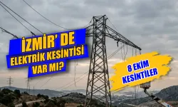 İzmir'de elektrik kesintisi var mı? 8 Ekim İzmir'de hangi ilçelerde elektrik kesintisi var, elektrikler ne zaman gelecek