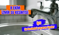 İzmir'de 8 Ekim hangi ilçelerde sular kesilecek? İzmir'de sular ne zaman gelecek?