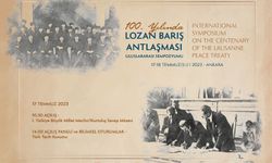 100. Yılında Lozan Barış Antlaşması Uluslararası Sempozyumu başladı