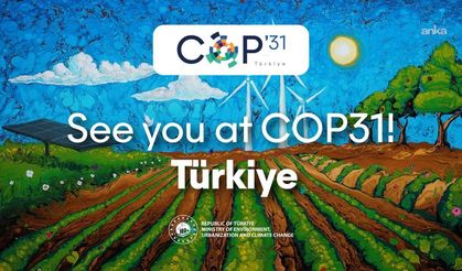 Türkiye COP31'e hazırlanıyor: Zirvenin gündeminde iklim finansmanı ve enerji dönüşümü var
