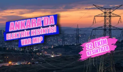 Ankara'da elektrik kesintisi var mı? 22 Ekim’de hangi ilçelerde elektrikler kesilecek, elektrikler ne zaman gelecek?