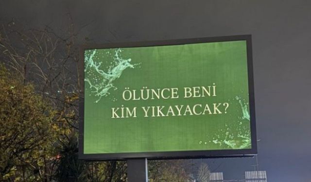 "Ölünce beni kim yıkayacak" reklamları sosyal medyada gündem oldu! Nedeni ortaya çıktı!