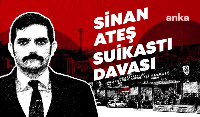 Sinan Ateş suikastı davasında gerekçeli karar açıklandı