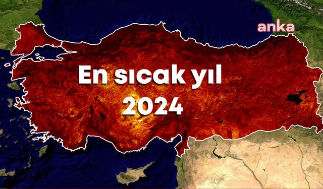 MGM: 2024 yılı son 53 yılın “en sıcak” yılı oldu