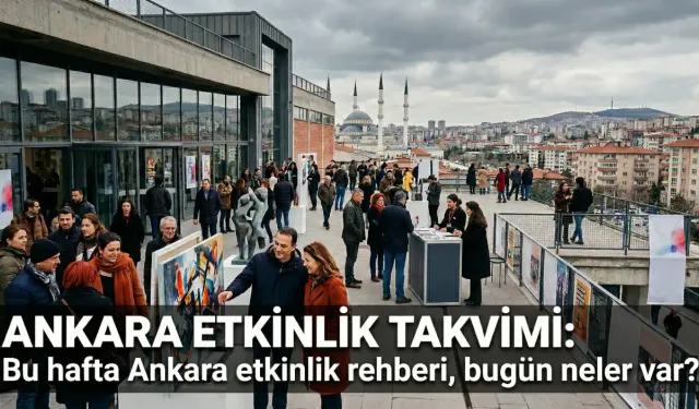 ANKARA ETKİNLİK TAKVİMİ: Bu hafta 22-28 Haziran Ankara etkinlik rehberi, Ankara etkinlik bugün neler var?