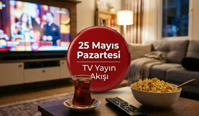 25 Mayıs Pazartesi TV Yayın Akışı: TV’de Bu Akşam Hangi Diziler Var? Kanal D, ATV, TRT 1 Saat Kaçta Ne Var?