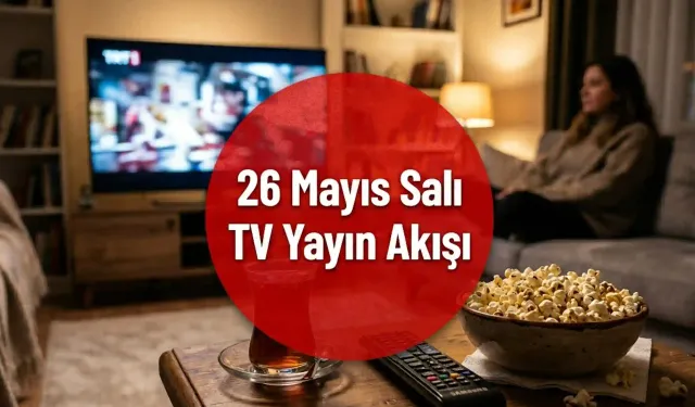 26 Mayıs Salı TV rehberi: Bugün televizyonda ne var? 26 Mayıs Salı Kanal D, ATV, Show TV yayın akışı belli mi?