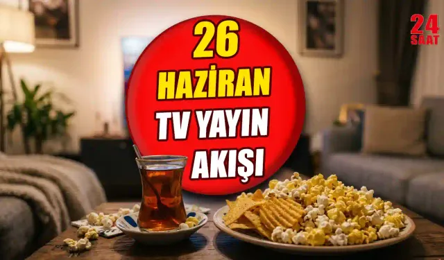 Bugün TV'de ne var? 26 Haziran 2026 Kanal D, ATV, TRT 1, Show TV yayın akışı nasıl? 26 Haziran Cuma TV rehberi