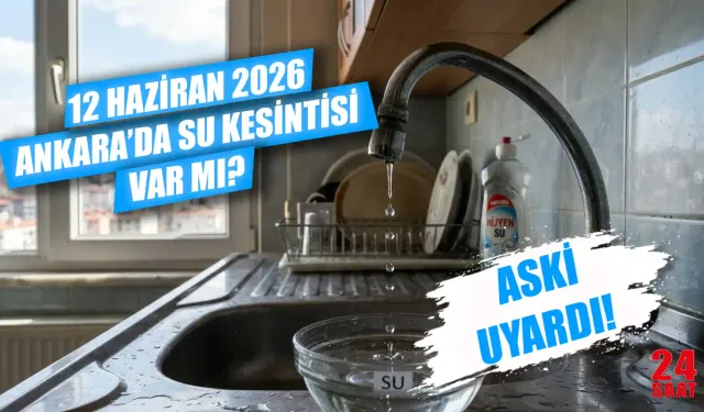Ankara Su Kesintisi Sorgulama: 12 Haziran Ankara'da Hangi İlçelerde Sular Kesilecek, Ne Zaman Gelecek?