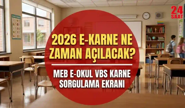 e-Karne sorgulama 2026: MEB e-Karne ne zaman açılacak 2026? Okullar ne zaman açılacak? e-Okul VBS karne sorgulama ekranı