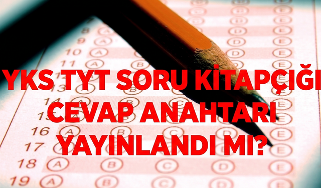 YKS TYT cevap anahtarı PDF olarak yayınlandı mı? 2026 YKS TYT soru kitapçıkları ve cevap anahtarı erişime açıldı mı?
