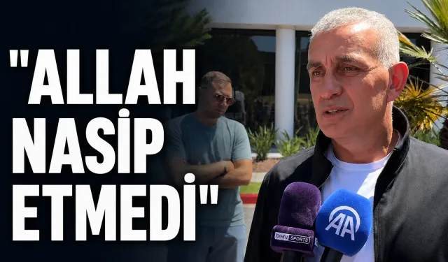 Hacıosmanoğlu: Allah nasip etmedi