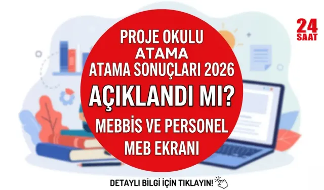 Proje Okulu Atama Sonuçları 2026 Açıklandı mı? MEBBİS ve Personel MEB Ekranı Açıldı mı? Sonuç Sorgulama Nasıl Yapılır?