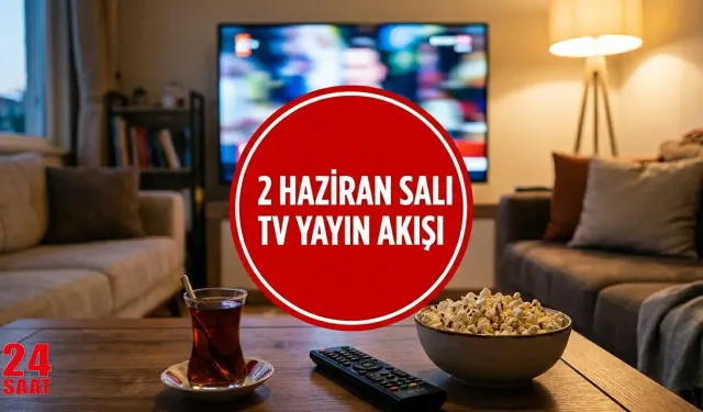 2026 TV Yayın Akışı 2 Haziran: TV yayın akışı Hangi Diziler ve Programlar Yayında? Show TV, Star TV, NOW TV Programları