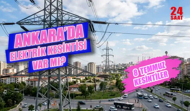 8 Temmuz Ankara Elektrik Kesintisi Hangi İlçelerde? Çankaya, Keçiören ve Yenimahalle'de elektrikler ne zaman gelecek?
