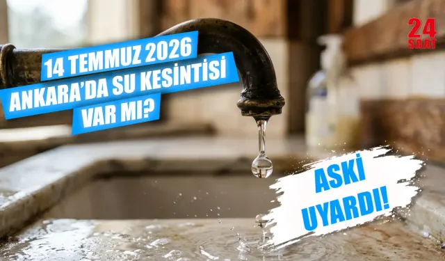 Ankara'da bugün su kesintisi var mı? 14 Temmuz Ankara su kesintisi hangi mahalleleri etkiliyor? Sular ne zaman gelecek?