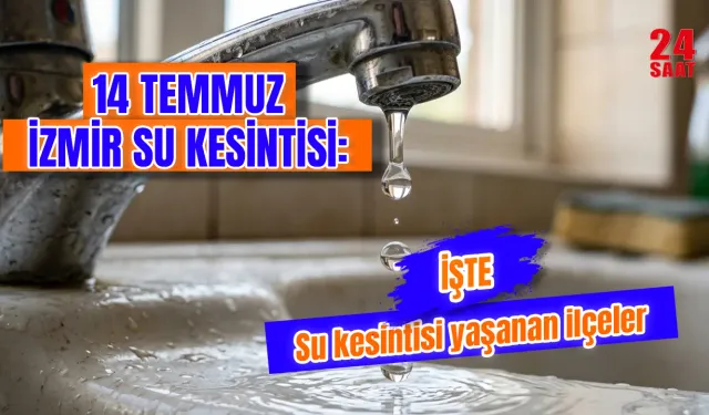 14 Temmuz İzmir'de Su Kesintisi Hangi İlçelerde Yaşanacak? Buca, Menderes ve Ödemiş'te Sular Ne Zaman Gelecek?