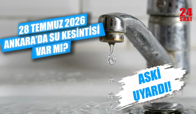 28 Temmuz Ankara'da su kesintisi var mı? Sincan, Beypazarı, Polatlı ve Ayaş'ta Sular Ne Zaman Gelecek?