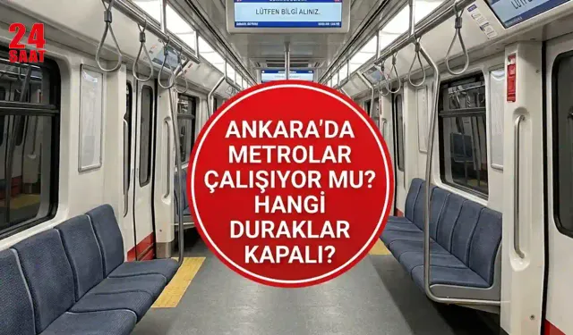 7-8 Temmuz Ankara metro seferleri olacak mı? Ankara'da hangi metro istasyonları ne zaman kapalı olacak?