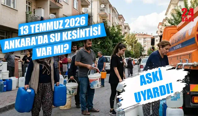 13 Temmuz Ankara'sa su kesintisi var mı? Ankara su kesintisi ne kadar sürecek, sular ne zaman gelecek?