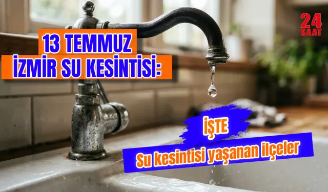 Bugün İzmir'de su kesintisi var mı? 13 Temmuz İzmir su kesintisi hangi ilçelerde var, sular ne zaman gelecek?