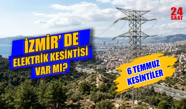 6 Temmuz İzmir'de elektrik kesintisi var mı? Elektrik kesintisi hangi ilçeleri etkiliyor, elektrikler ne zaman gelecek?
