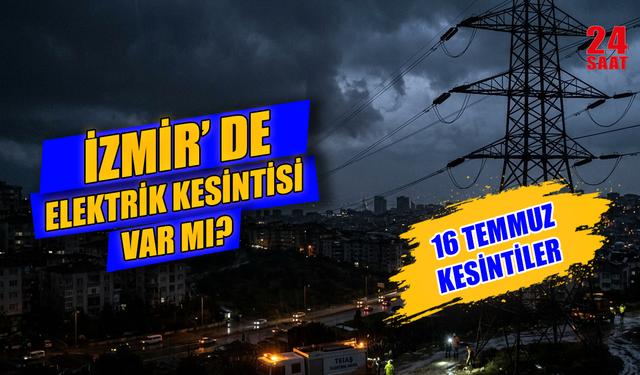16 Temmuz İzmir Elektrik Kesintisi: İzmir'de Elektrikler Ne Zaman Gelecek? İzmir Elektrik Kesintisi Hangi İlçelerde?
