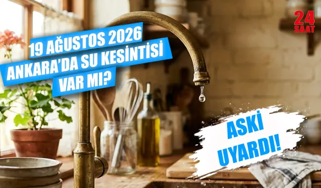 Bugün Ankara'da su kesintisi var mı? 19 Ağustos Ankara'da hangi ilçelerde sular kesilecek, ne zaman gelecek?