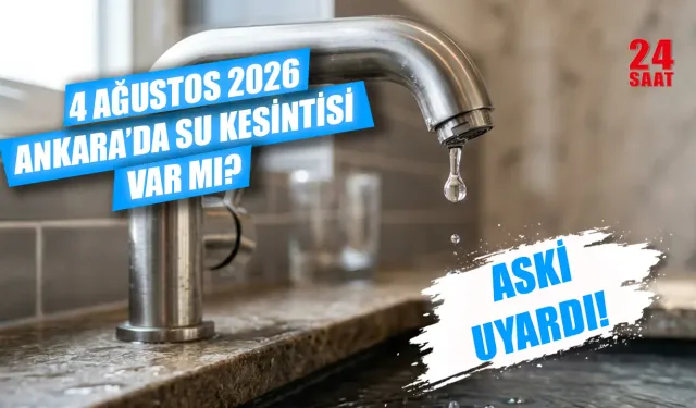 Bugün Ankara'da su kesintisi var mı? 4 Ağustos Ankara su kesintisi hangi mahallelerde, sular ne zaman gelecek?