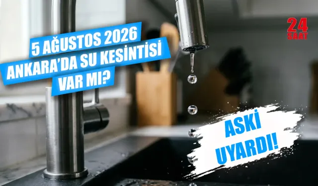 Bugün Ankara su kesintisi var mı? 5 Ağustos ASKİ su kesintisi hangi mahallelerde var? Sular ne zaman gelecek?