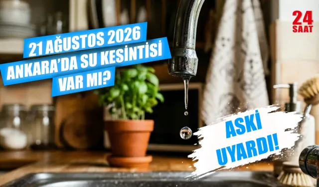 Bugün Ankara'da su kesintisi var mı? 21 Ağustos Ankara su kesintisi hangi mahallelerde, saat kaça kadar?