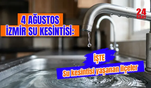 4 Ağustos İzmir'de su kesintisi var mı? Aliağa, Foça, Karabağlar, Menemen ve Seferihisar'da sular ne zaman gelecek?