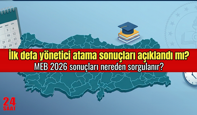 MEB ilk defa yönetici atama sonuçları belli oldu mu, müdür ve müdür yardımcısı sonuçları nerede?