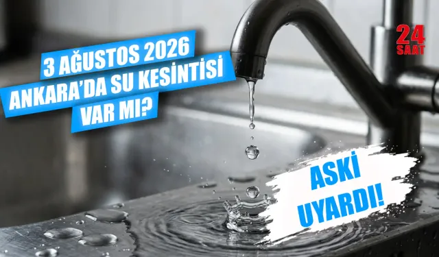 Bugün Ankara'da su kesintisi var mı? 3 Ağustos Ankara su kesintisi hangi ilçelerde, sular ne zaman gelecek?