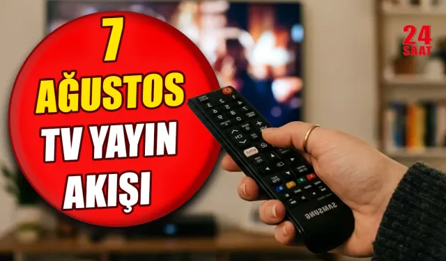 Bu akşam televizyonda ne var? 7 Ağustos Kanal D, ATV, TRT 1, Show TV, Star TV, TV8 ve NOW TV yayın akışında neler var?