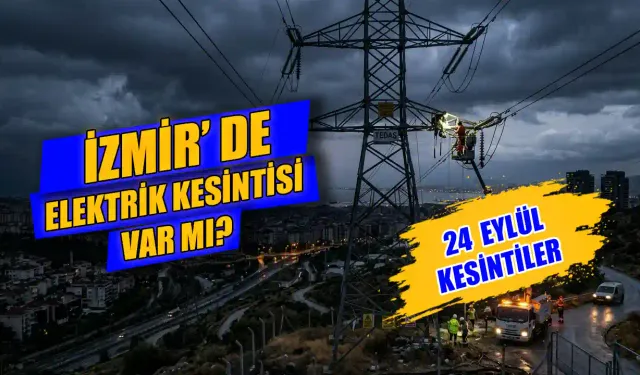Bugün İzmir'de elektrik kesintisi var mı? 24 Eylül İzmir'de hangi ilçelerde elektrikler kesilecek, ne zaman gelecek?